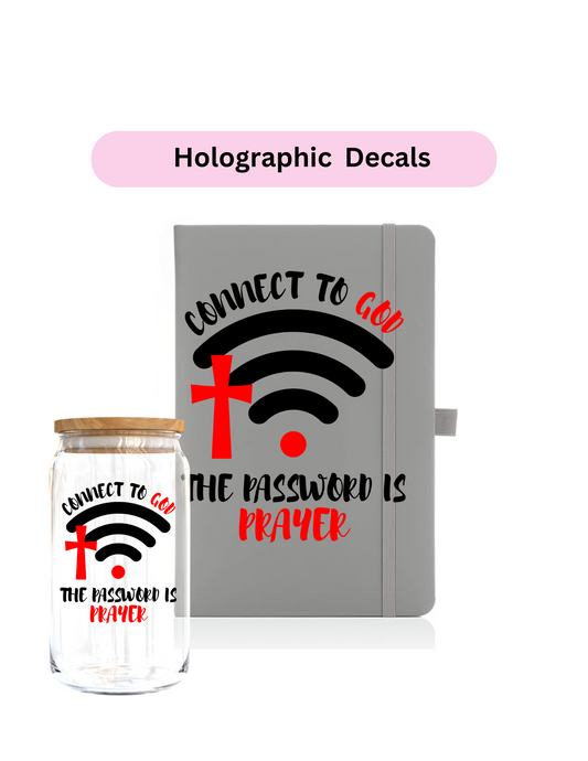 Connect to God THe Password is Prayer- (HOLOGRAPHIC)-Journal UV DTF DECAL