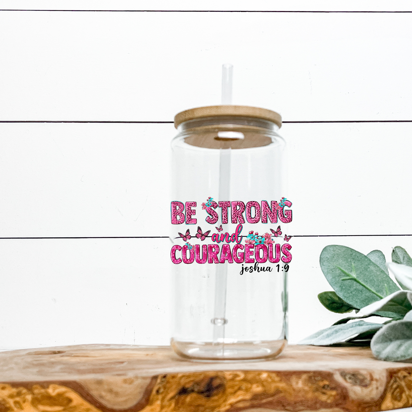 Be Strong and Courageous -UV DTF DECAL 3''