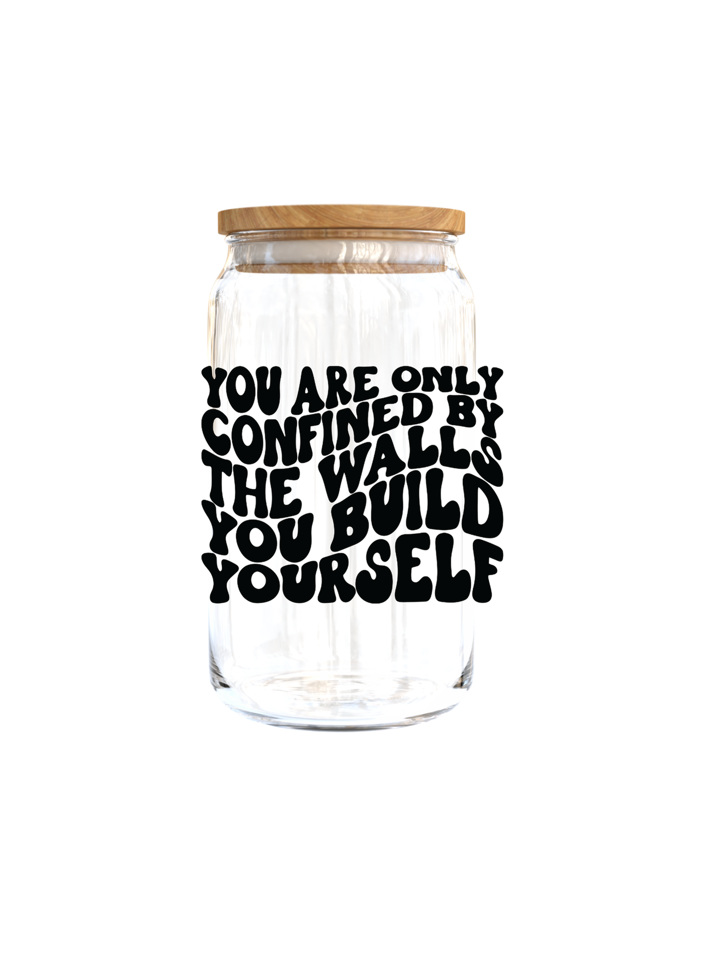 You are only confined by the walls you build yourself. -UV DTF DECAL 3'' (Double Sided)