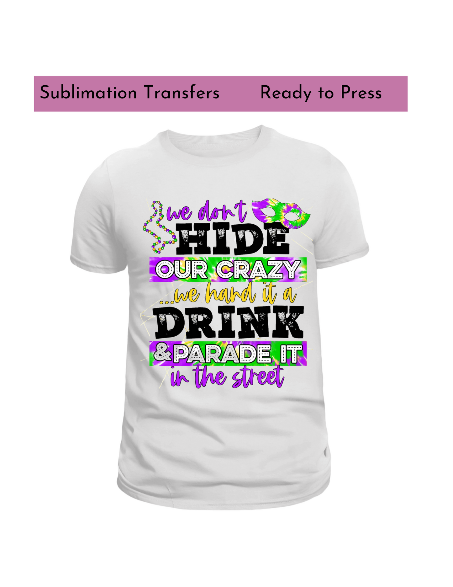 We don't hide out crazy-Sublimation transfer, Sublimation transfers, Ready to press transfer