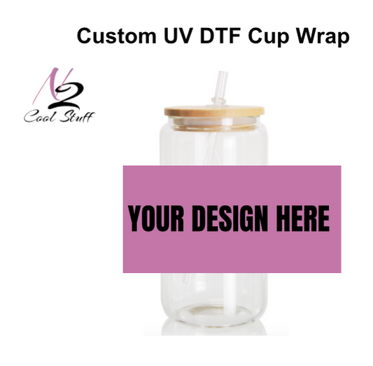 Custom-UV DTF WRAP - MOQ -12