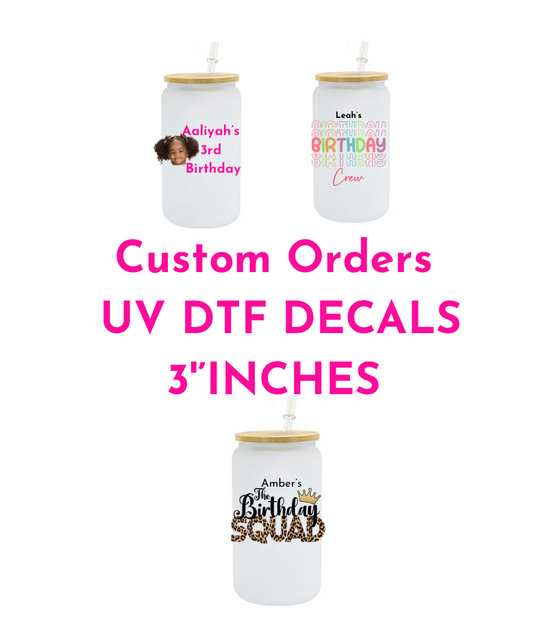 Custom 3' inches'-UV DTF DECAL