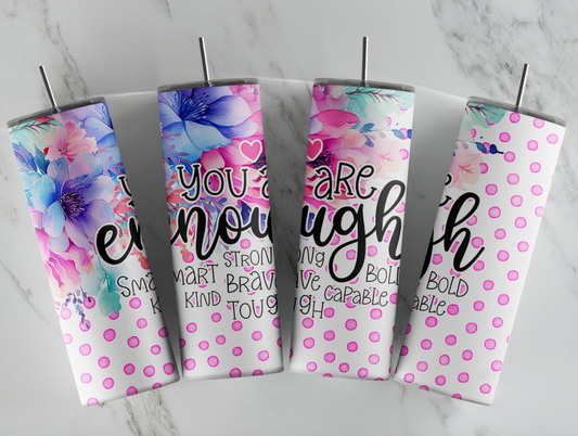 You are Enough 20oz Skinny Tumbler Sublimation