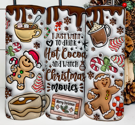 I just want to drink Hot Cocoa and watch Christmas movies - 20oz Skinny Tumbler Sublimation