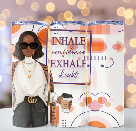 Inhale Confidence Exhale Doubt 20oz Skinny Tumbler Sublimation