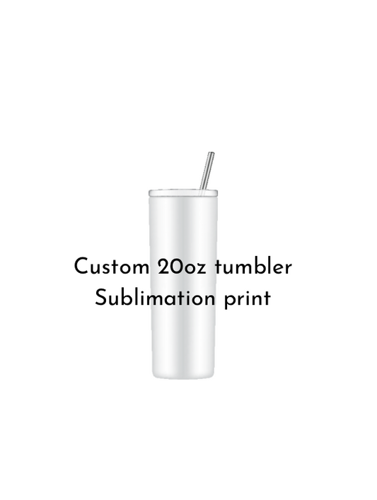 Custom Sublimation   -20oz Skinny Tumbler