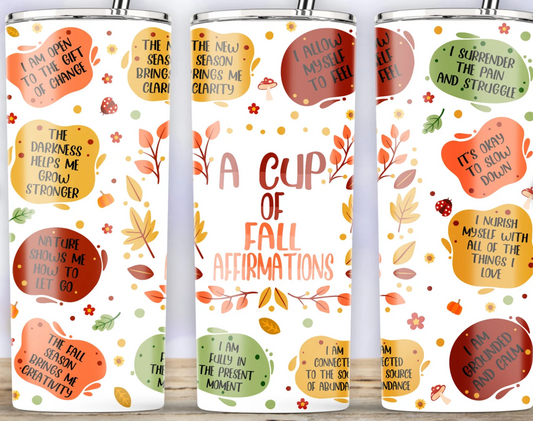 Fall Autumn Positive Daily Affirmations  -20oz Skinny Tumbler Sublimation