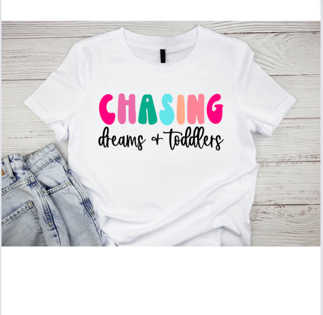 Chasing dreams & toddlers - DTF transfer